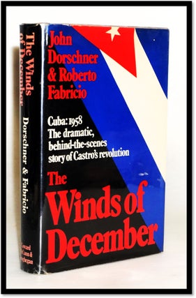 The Winds of December: The Cuban Revolution of 1958. John Dorschner, Roberto, Fabricio.