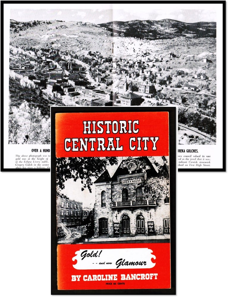 Item #18113 Historic Central City Gold! and Now Glamor! It's Complete Story as Guide and Souvenir [Colorado]. Caroline Bancroft.