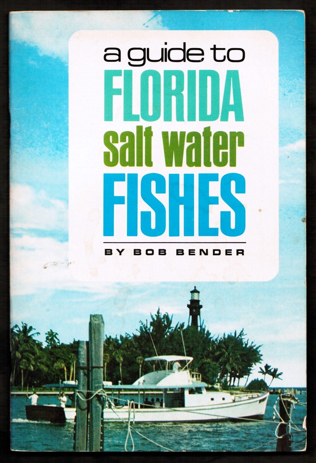 A Guide to Florida Salt Water Fishes by Bob Bender on Blind Horse Books
