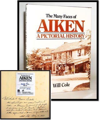 Item #18146 The Many Faces of Aiken: A Pictorial History [South Carolina]. Will Cole