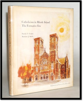 Catholicism in Rhode Island: The Formative Era. Patrick T. Conley, Matthew Smith.