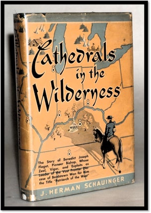 Item #18151 Cathedrals in the Wilderness. The Story Of Benedict Joseph Flaget, Pioneer Bishop...