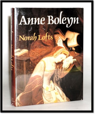 Item #18162 Anne Boleyn [Queen of Engand]. Norah Lofts
