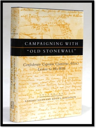 Item #18178 Campaigning with 'Old Stonewall': Confederate Captain Ujanirtus Allen's Letters to...