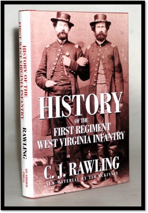 Item #18189 History of the First Regiment West Virginia Infantry [Civil War]. C. J. Rawling