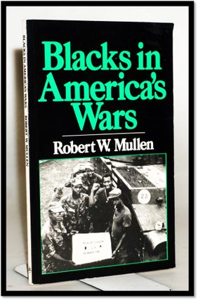 Item #18195 Blacks in America's Wars. Robert W. Mullen