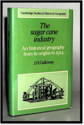 The Sugar Cane Industry: An Historical Geography from its Origins to 1914