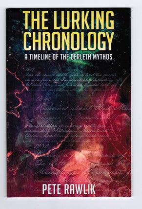 Item #18322 The Lurking Chronology: A Timeline of the Derleth Mythos. Pete Rawlik