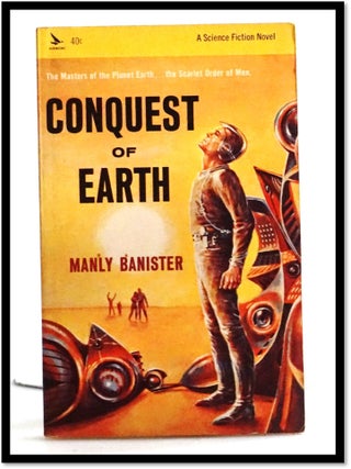 Item #18372 Conquest of Earth. Manly Banister