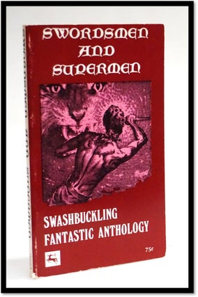 Item #18610 Swordsmen and Supermen. Swashbuckling Fantastic Anthology. Robert E. Howard, Lin Carter