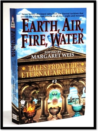 Item #18663 Earth, Air, Fire, Water (Tales from the Eternal Archives, 2). Margaret - Weis