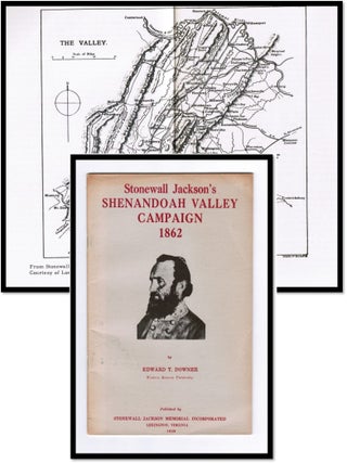 Item #18723 Stonewall Jackson's Shenandoah Valley Campaign, 1862. Edward T. Downer