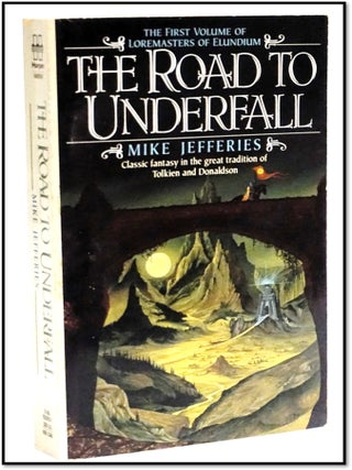 Item #18827 The Road to Underfall (Loremasters of Elundium, Book 1). Mike Jefferies