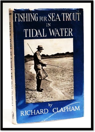 Item #18840 Fishing for Sea Trout in Tidal Water. Clapham. Richard