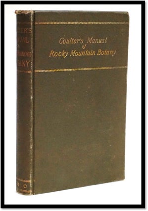 Item #18846 Coulter's Manual of Rocky Mountain Botany vascular plants(Phænogamia and...