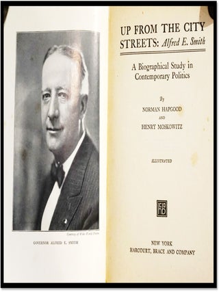 Up From the City Streets: A Life of Alfred E Smith. A Biographical Study In Contemporary Politics