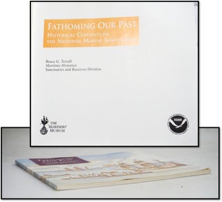 Fathoming Our Past: Historical Contexts of the National Marine Sanctuaries
