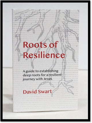 Item #19192 Roots of Resilience: A Guide to Establishing Deep Roots for a Resilient Journey with...