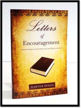 Item #19193 Letters of Encouragement: A Pastor's Look at I, II Peter; I, II, III John; and Jude....