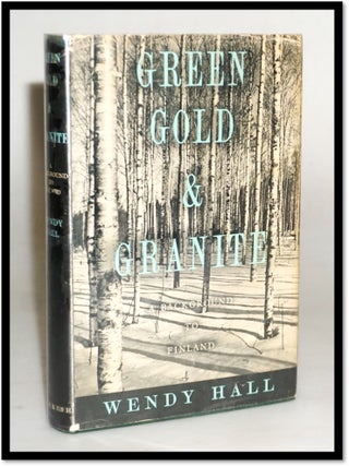 Green Gold and Granite. A Background to Finland. Wendy Hall.