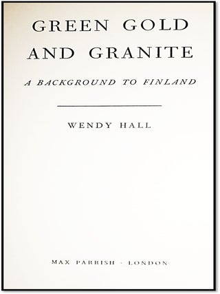 Green Gold and Granite. A Background to Finland