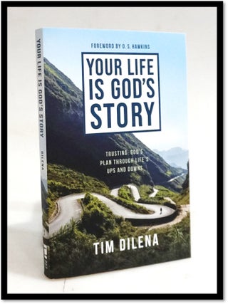 Item #19398 Your Life Is God's Story. Tim Dilena