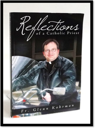 Item #19399 Reflections of a Catholic Priest. Fr Glenn Kohrman