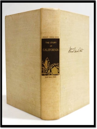 The Story of California: Gold; The Gray Dawn; The Rose Dawn. Stewart Edward White.
