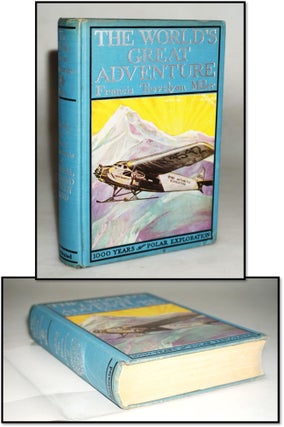 The World's Great Adventure: 1000 Years of Polar Exploration Including the Heroic Achievements of Admiral Richard Evelyn Byrd.