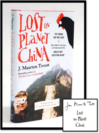 Item #19592 Lost On Planet China: The Strange and True Story of One Man's Attempt to Understand...