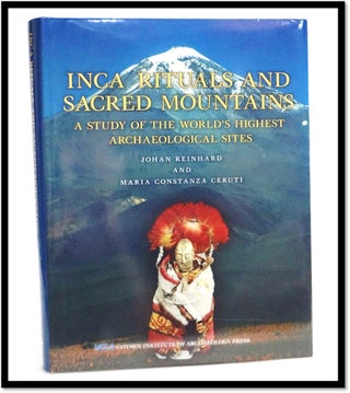 Item #19628 Inca Rituals and Sacred Mountains: A Study of the World's Highest Archaeological...