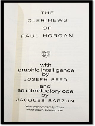 The Clerihews of Paul Hogan with Graphic Intelligence by Joseph Reed & an Introductory Ode by Jacques Barzun