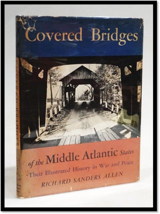 Item #19704 Covered Bridges of the Middle Atlantic States. Richard Sanders Allen