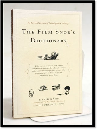 Item #19800 The Film Snob's Dictionary: An Essential Lexicon of Filmological Knowledge. David...