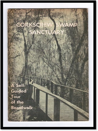 Item #19836 Corkscrew Swamp Sanctuary: A Self-guided Tour of the Boardwalk. [Florida...