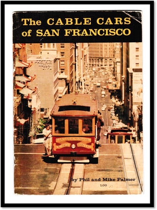 Item #19838 The Cable Cars of San Francisco. Mike Palmer