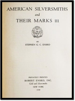 American Silversmiths and Their Marks III [Hallmarks]