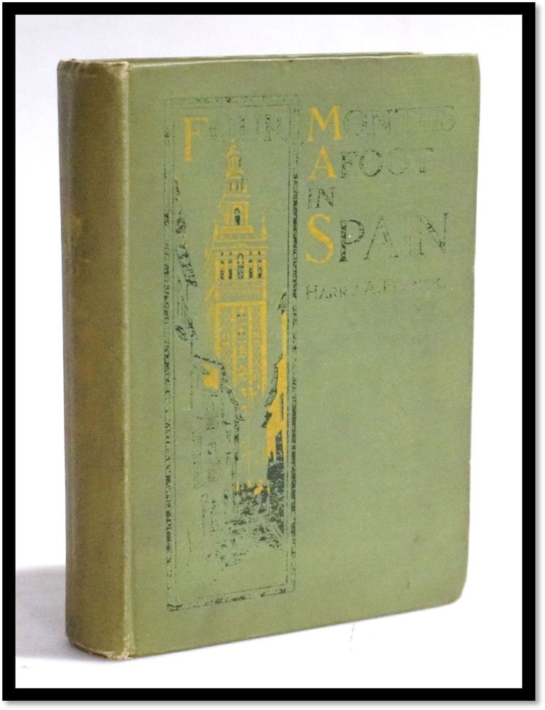 Item #19853 Four Months Afoot in Spain. Harry A. Franck.