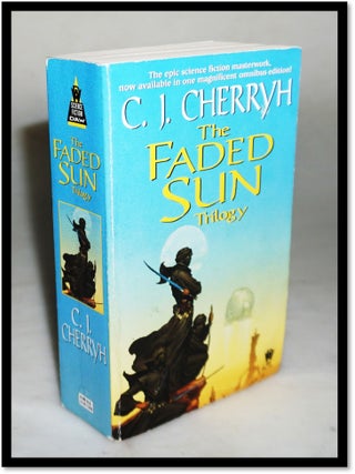Item #19907 The Faded Sun Trilogy: Kesrith, Shon'jir, and Kutath. C. J. Cherryh