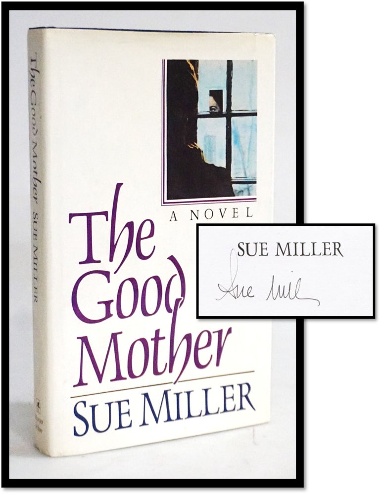 Item #20013 The Good Mother [Signed] [Female Sexuality - Societal Judgment]. Sue Miller.