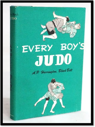 Item #20043 Every Boy's Judo. A. P Harrington