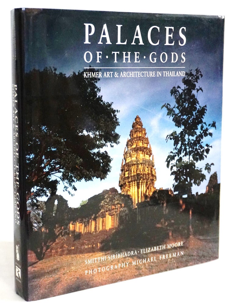 Item #20304 Palaces of the Gods: Khmer Art & Architecture in Thailand. Smitthi Siribhadra, Elizabeth H. Moore.