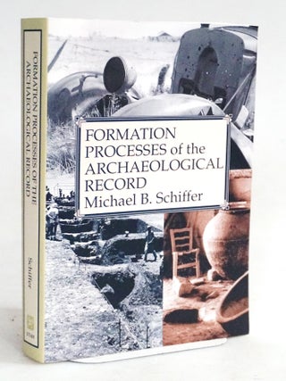 Formation Processes of the Archaeological Record [Archaeology, Anthropology. Michael Brian Schiffer.
