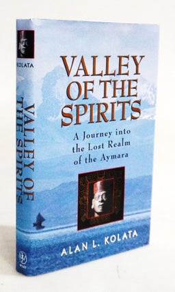 Item #20341 Valley of the Spirits: A Journey Into the Lost Realm of the Aymara [Bolivia, Andes,...