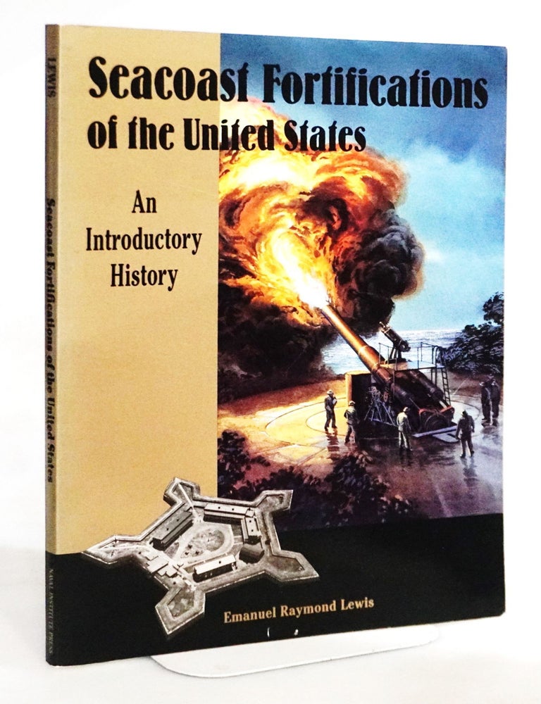 Item #20397 Seacoast Fortifications of the United States: An Introductory History. Emanuel Raymond Lewis.