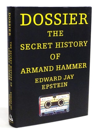 Item #20408 Dossier : The Secret History of Armand Hammer. Edward Jay Epstein