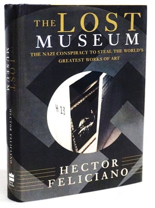 Item #20410 The Lost Museum: The Nazi Conspiracy To Steal The World's Greatest Works Of Art....