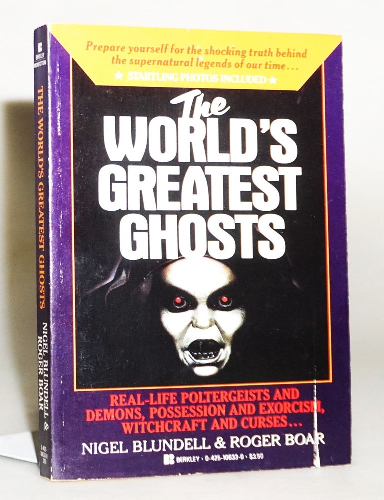 Item #20416 The World's Greatest Ghosts [Paranormal Phenomena]. Nigel Blundell, Roger Boar.
