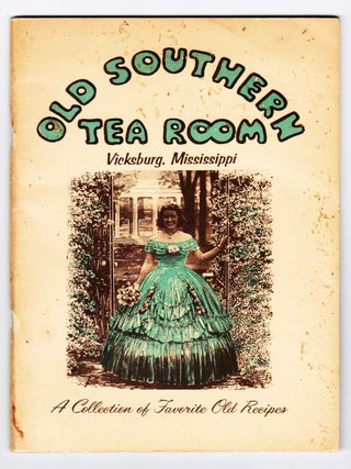 Item #20421 Old Southern Tea Room: Vicksburg Mississippi. A Collection of Favorite Old Recipes....