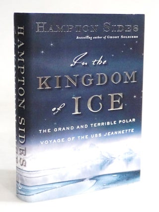 Item #20427 In the Kingdom of Ice: the Grand and Terrible Polar Voyage of the USS Jeannette....